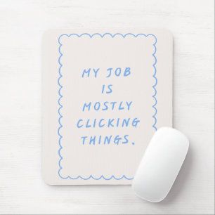Mousepad 'Meu Trabalho É Principalmente Clicar Coisas' Dive