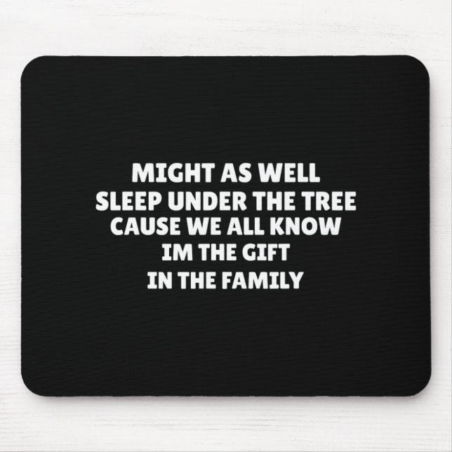 Mousepad Might As Well Sleep Under The Tree Favorite Child  (Frente)