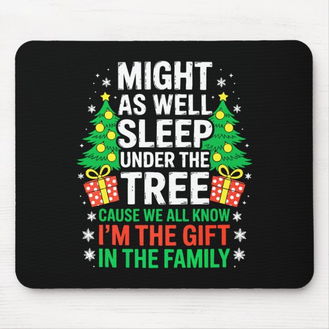 Mousepad Might As Well Sleep Under The Tree Shirt Christmas (Frente)