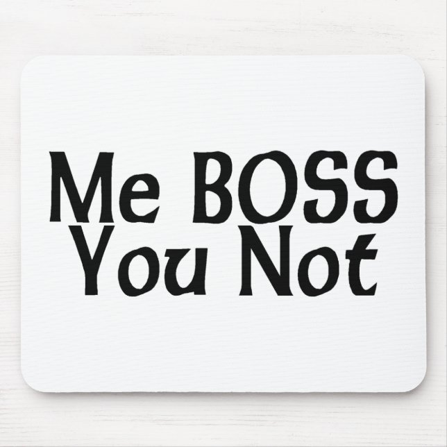 Mousepad Mim chefe você não (Frente)