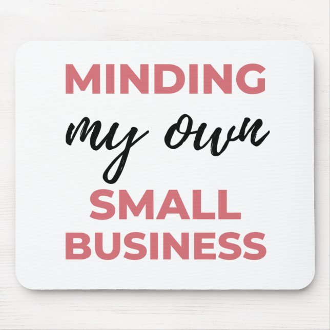 Mousepad Minding My Own Small Business 2 (Frente)