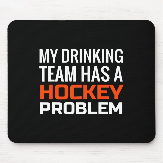 Mousepad Minha Equipe de Bebendos tem um problema de hóquei (Frente)