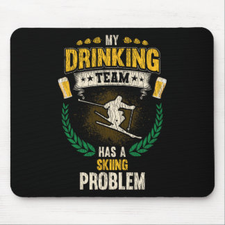 Mousepad Minha equipe de bebida tem um problema de esqui Es