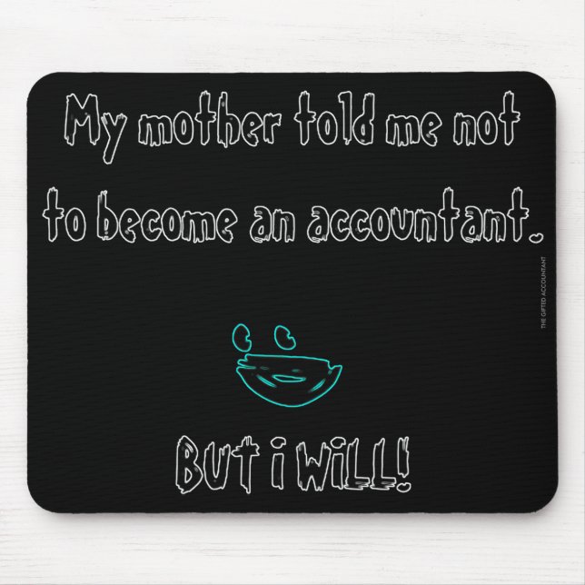 Mousepad "Minha Mãe Me Disse Para Não Me Tornar Contabilist (Frente)