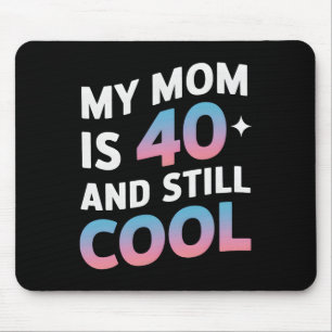 Mousepad Minha Mãe Tem 40 Anos E Ainda Legal aniversário de