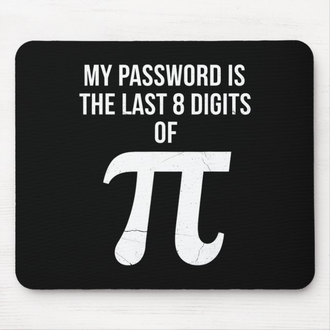 Mousepad Minha Senha É Os Últimos 8 Dígitos Do Pi Chá Engra (Frente)