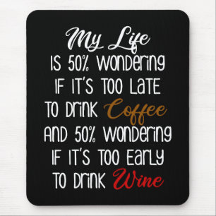 Mousepad Minha vida é 50% maravilhosa Café e Vinho