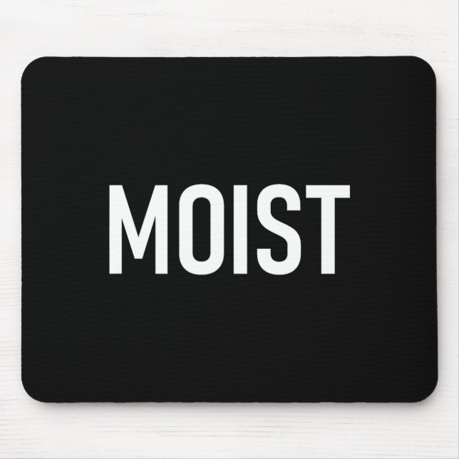 Mousepad Moist, Funny, Jokes, Sarcastic Sayings  (Frente)