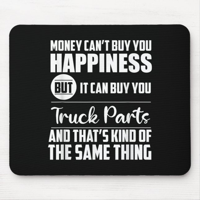 Mousepad Money Can't Buy Hapness But It Can Buy Truck Parts (Frente)
