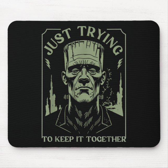 Mousepad Monstro Frankenstein Engraçado Só Tentando Mantê-L (Frente)