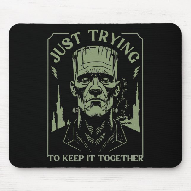 Mousepad Monstro Frankenstein Engraçado Só Tentando Mantê-L (Frente)