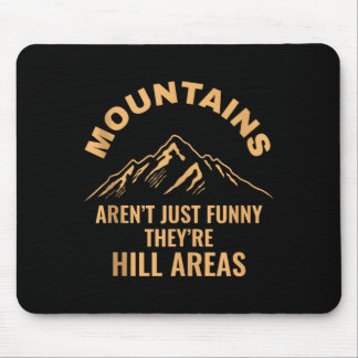 Mousepad Montanhas não são áreas de colinas engraçadas com