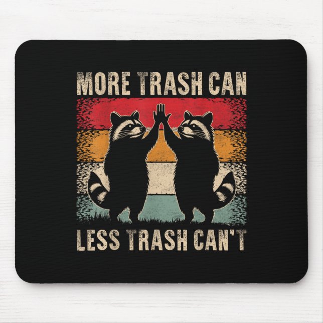 Mousepad More Trash Can Less Trash Can’t Funny Raccoon  (Frente)