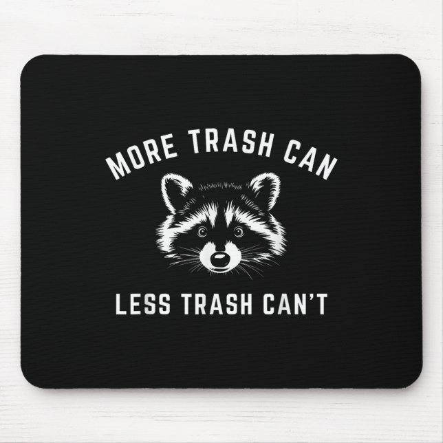 Mousepad More Trash Can, Less Trash Can't - Funny Raccoon  (Frente)