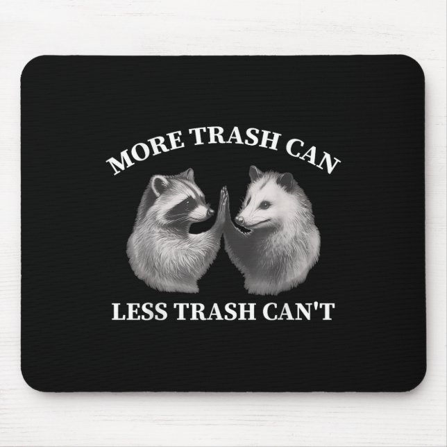 Mousepad More Trash Can Less Trash Can't Funny Raccoon Ossu (Frente)