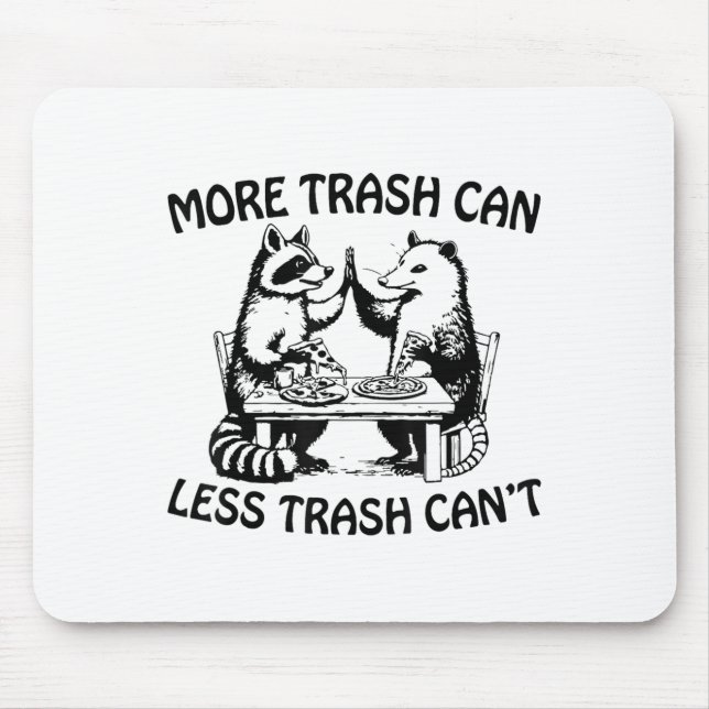 Mousepad More Trash Can Less Trash Can't Funny Raccoon Ossu (Frente)