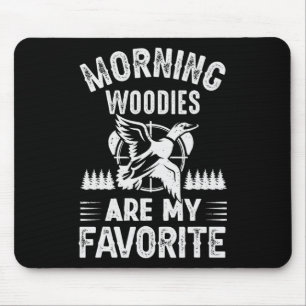 Mousepad Morning Woodies My Favorite Duck Hunting