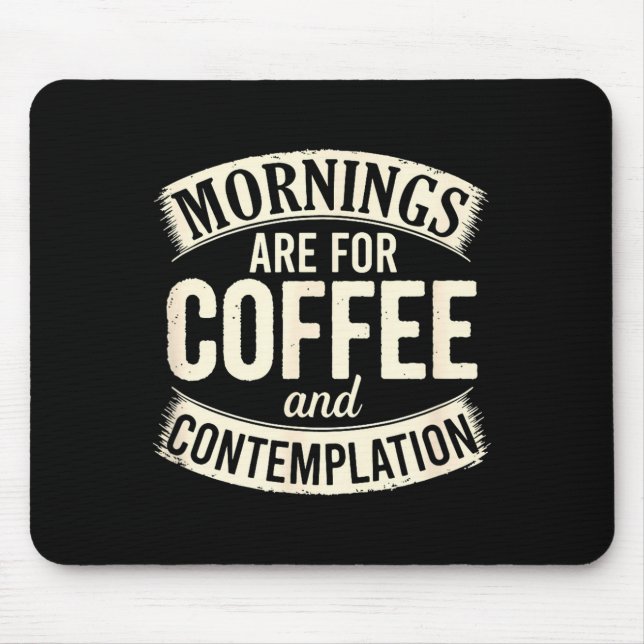 Mousepad Mornings Are For Coffee And Contemplation, Cute Co (Frente)