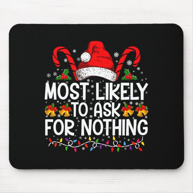 Mousepad Most Likely To Ask For Nothing Christmas Matching  (Frente)