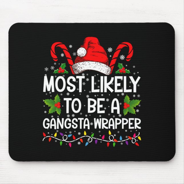 Mousepad Most Likely To Be A Gangsta Wrapper Family Xmas  (Frente)
