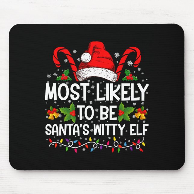 Mousepad Most Likely To Be Santas Witty Elf Christmas  (Frente)