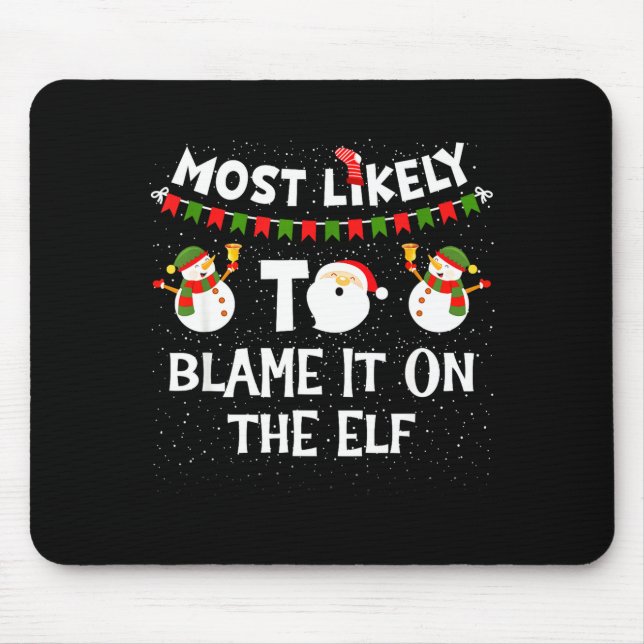 Mousepad Most Likely To Blame It On The Elf Funny Christmas (Frente)