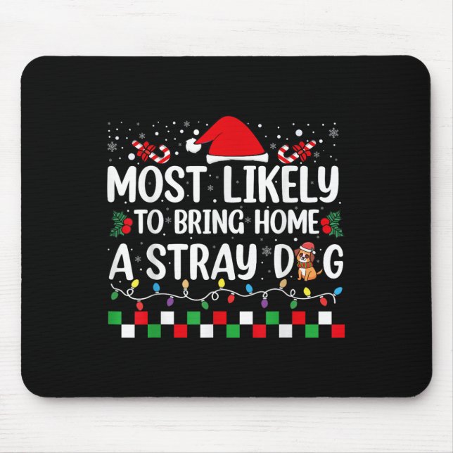 Mousepad Most Likely To Bring Home A Stray Dog Christmas Fu (Frente)