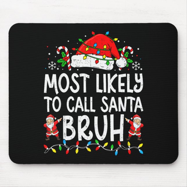 Mousepad Most Likely To Call Santa Bruh Boy Funny Matching  (Frente)
