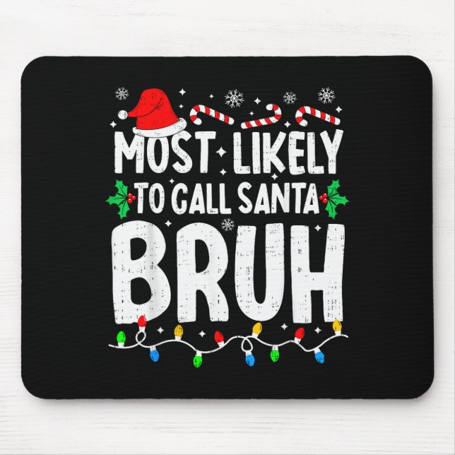 Mousepad Most Likely To Call Santa Bruh Boy Funny Matching  (Frente)