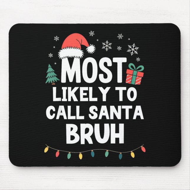 Mousepad Most Likely To Call Santa Bruh Christmas Funny Xma (Frente)