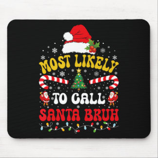 Mousepad Most Likely To Call Santa Bruh Xmas Funny Matching