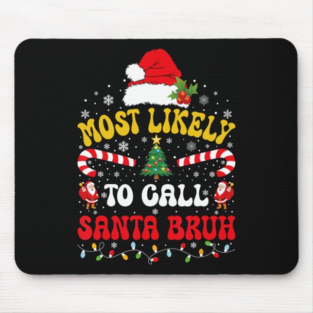 Mousepad Most Likely To Call Santa Bruh Xmas Funny Matching (Frente)