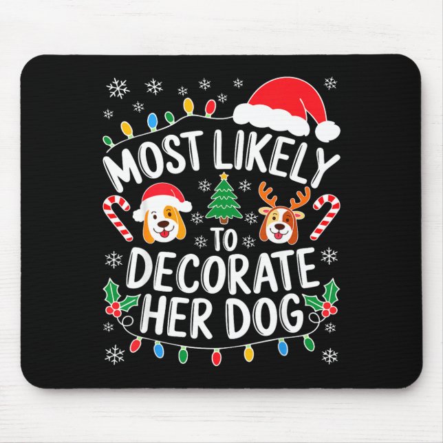 Mousepad Most Likely To Decorate Her Dog Shirt Family Chris (Frente)