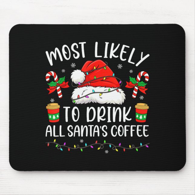 Mousepad Most Likely To Drink All Santa's Coffee Christmas  (Frente)