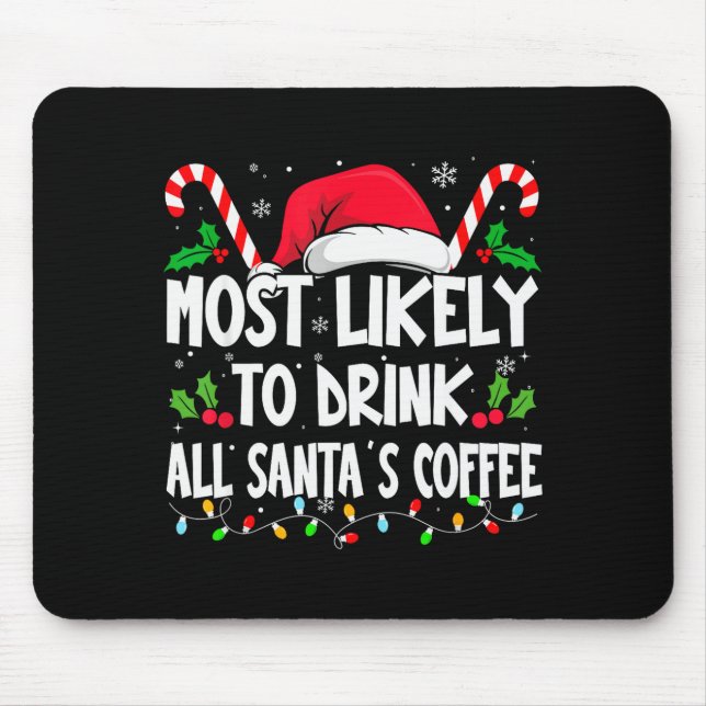 Mousepad Most Likely To Drink All Santa's Coffee Christmas  (Frente)