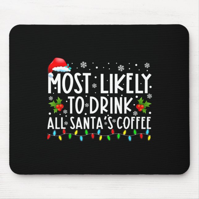 Mousepad Most Likely To Drink All Santas Coffee Christmas  (Frente)