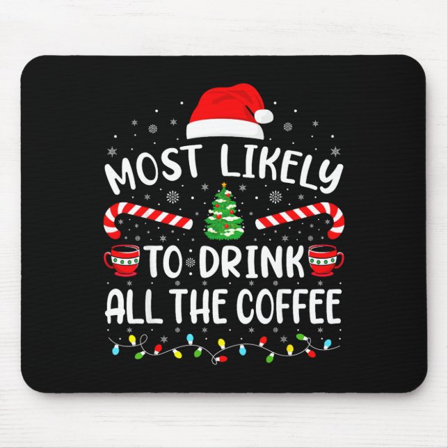 Mousepad Most Likely To Drink All Santa's Coffee Family Mat (Frente)