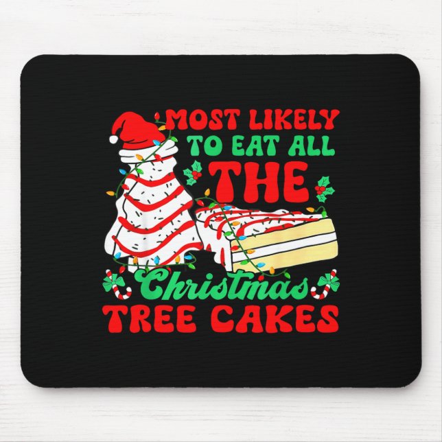 Mousepad Most Likely To Eat All The Christmas Tree Cakes -  (Frente)