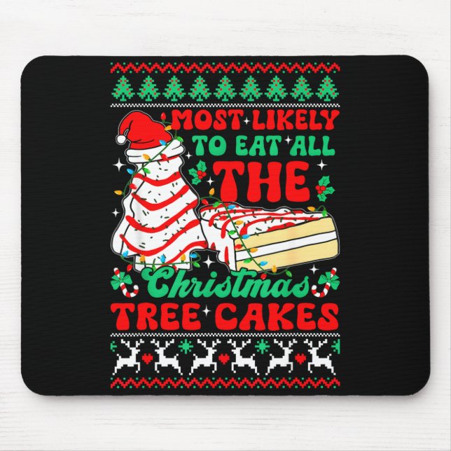 Mousepad Most Likely To Eat All The Christmas Tree Cakes Ug (Frente)