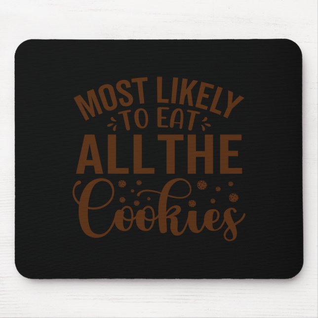 Mousepad Most Likely To Eat All The Cookies  (Frente)