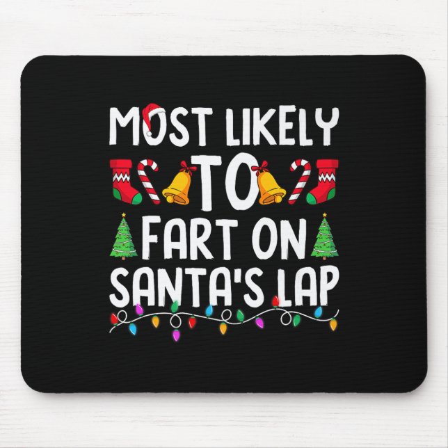 Mousepad Most Likely To Fart On Santa's Lap Funny Christmas (Frente)
