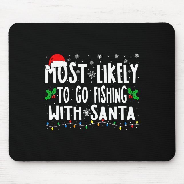 Mousepad Most Likely To Go Fishing With Santa Fishing Fun C (Frente)