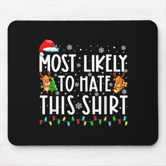 Mousepad Most Likely To Hate This Shirt Christmas  (Frente)