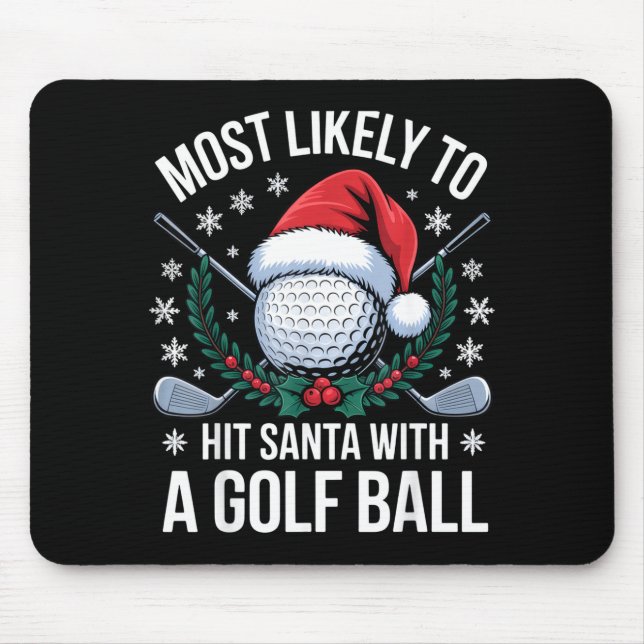 Mousepad Most Likely To Hit Santa With A Golf Ball Funny Go (Frente)