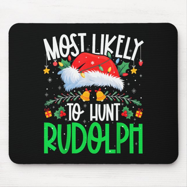 Mousepad Most Likely To Hunt Rudolph Funny Matching Xmas  (Frente)