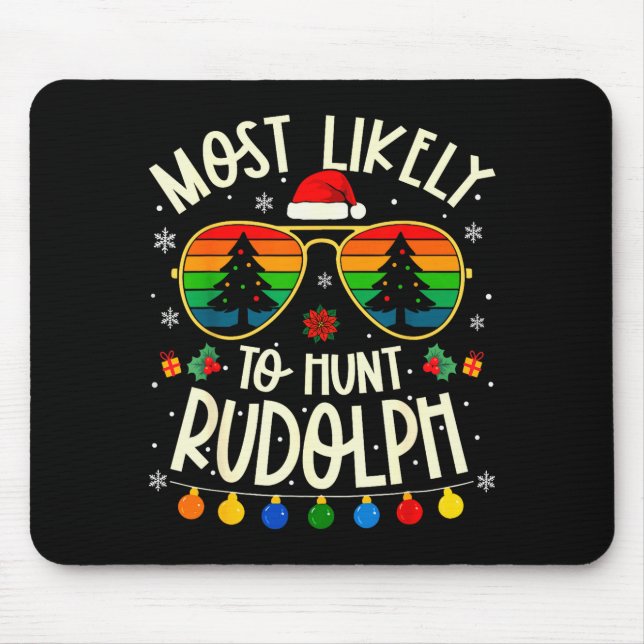 Mousepad Most Likely To Hunt Rudolph Funny Matching Xmas  (Frente)