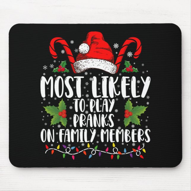 Mousepad Most Likely To Play Pranks On Family Members Xmas  (Frente)