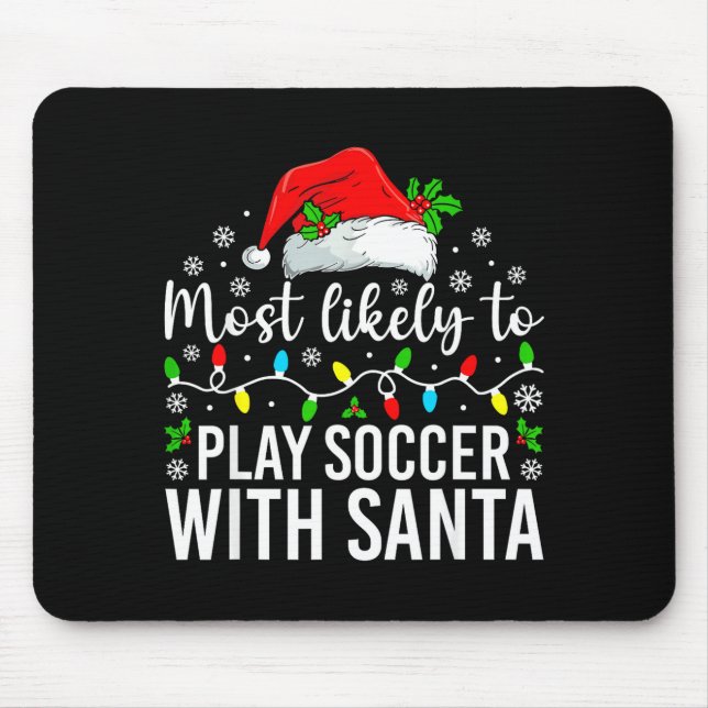 Mousepad Most Likely To Play Soccer With Santa Christmas Fa (Frente)