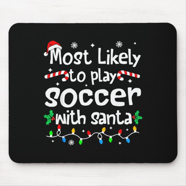 Mousepad Most Likely To Play Soccer With Santa Christmas Ma (Frente)