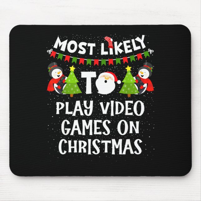 Mousepad Most Likely To Play Video Games Funny Christmas Ga (Frente)